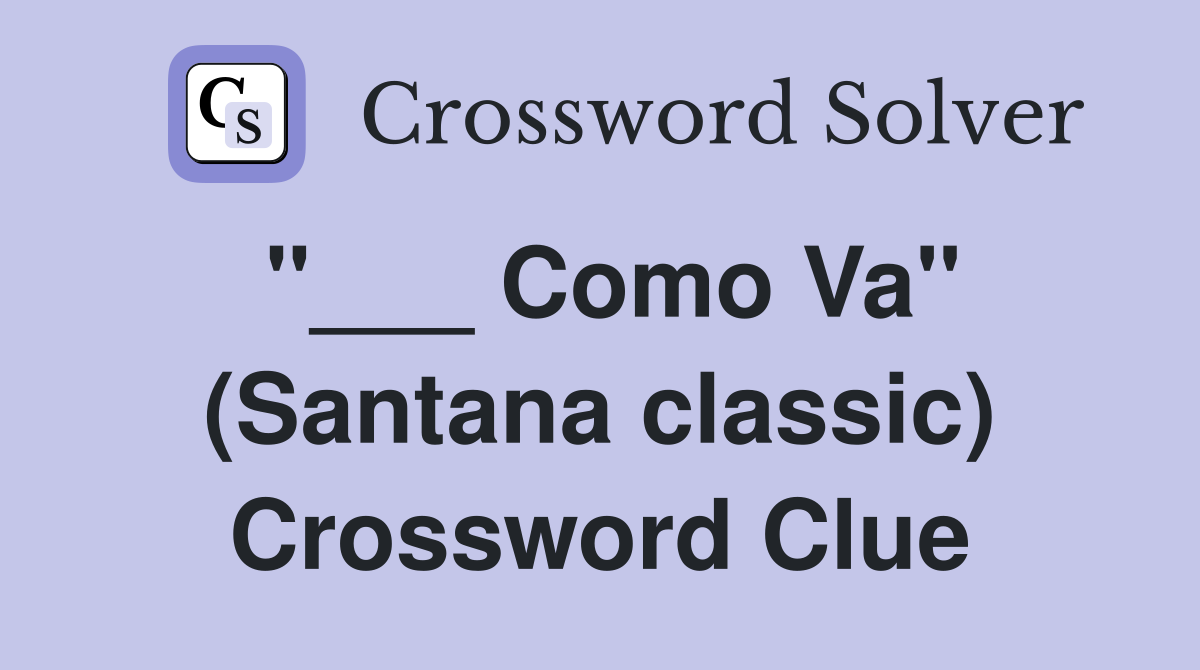 "___ Como Va" (Santana classic) Crossword Clue