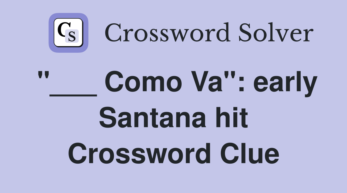 "___ Como Va": early Santana hit Crossword Clue