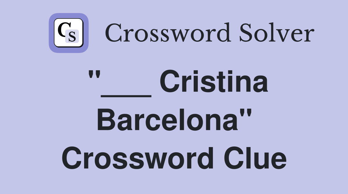 "___ Cristina Barcelona" Crossword Clue