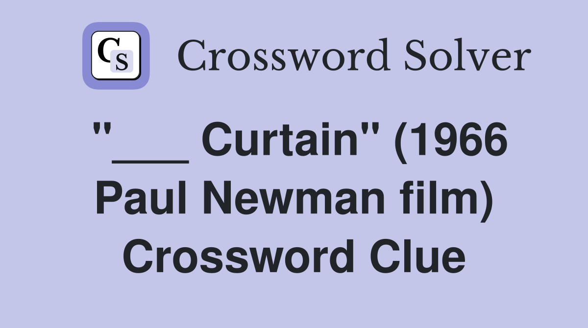 "___ Curtain" (1966 Paul Newman film) Crossword Clue