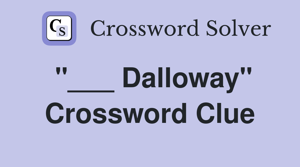 "___ Dalloway" Crossword Clue