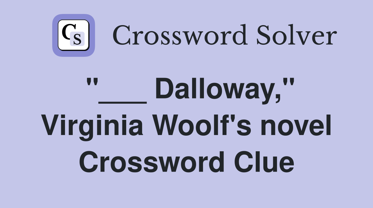 "___ Dalloway," Virginia Woolf's novel Crossword Clue