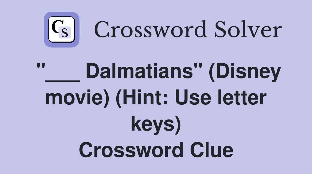 "___ Dalmatians" (Disney movie) (Hint: Use letter keys) Crossword Clue