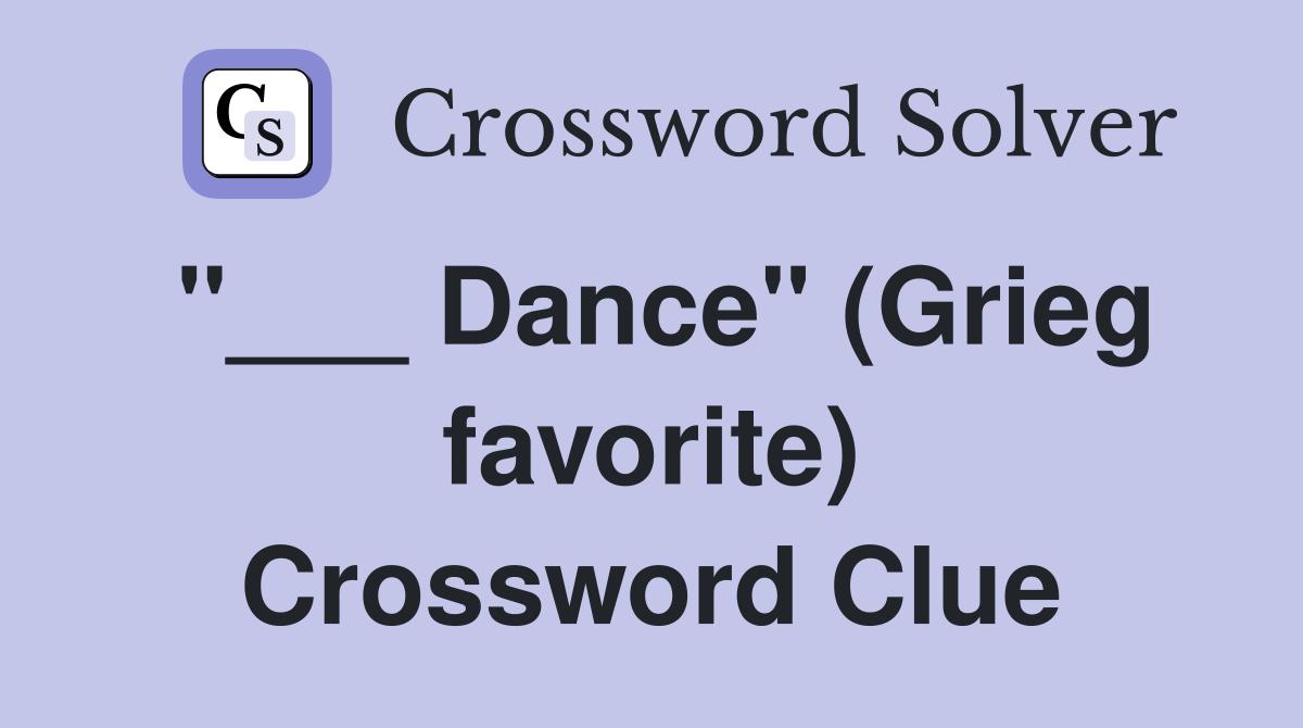 "___ Dance" (Grieg favorite) Crossword Clue