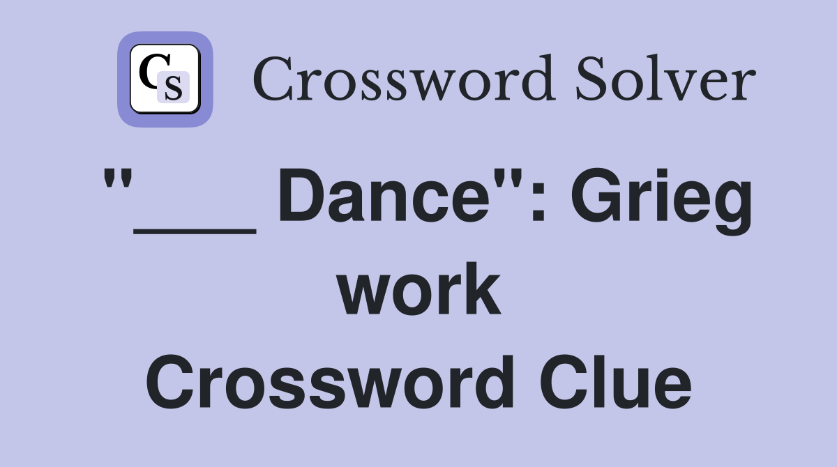 "___ Dance": Grieg work Crossword Clue