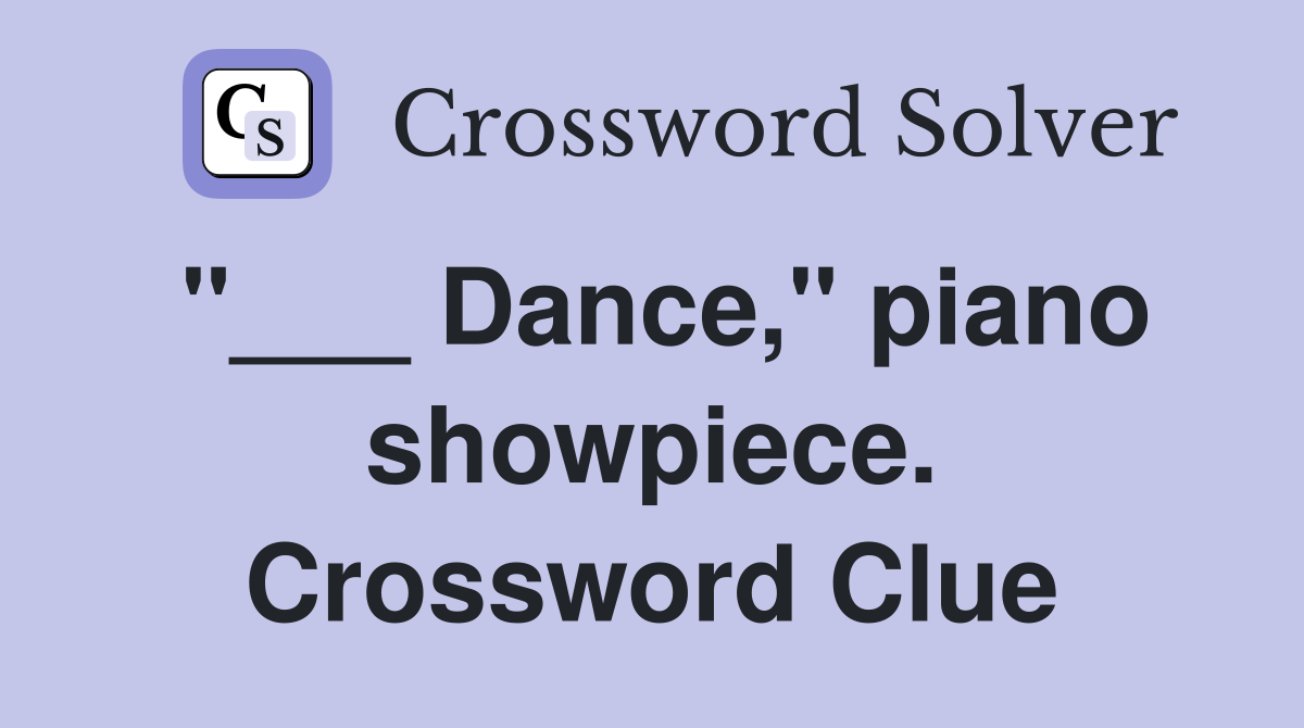 "___ Dance," piano showpiece. Crossword Clue