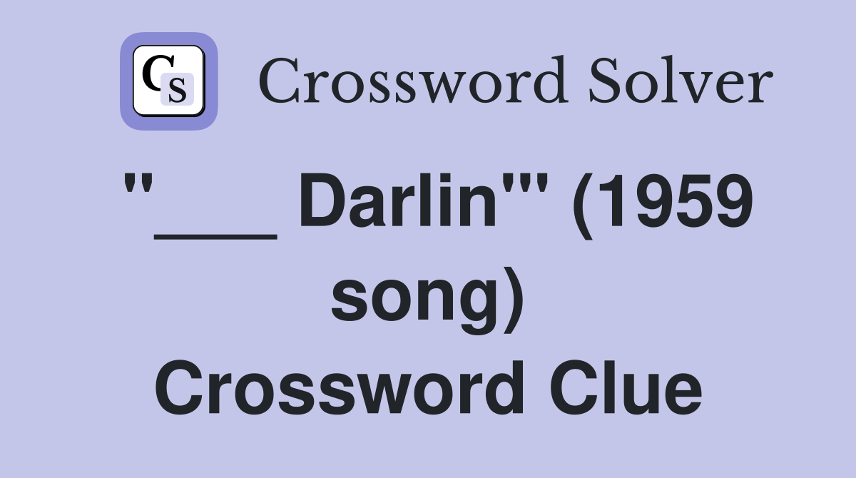 "___ Darlin'" (1959 song) Crossword Clue