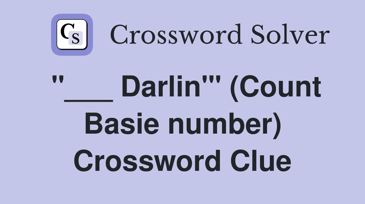 "___ Darlin'" (Count Basie number) Crossword Clue