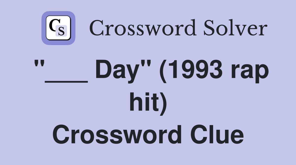 "___ Day" (1993 rap hit) Crossword Clue