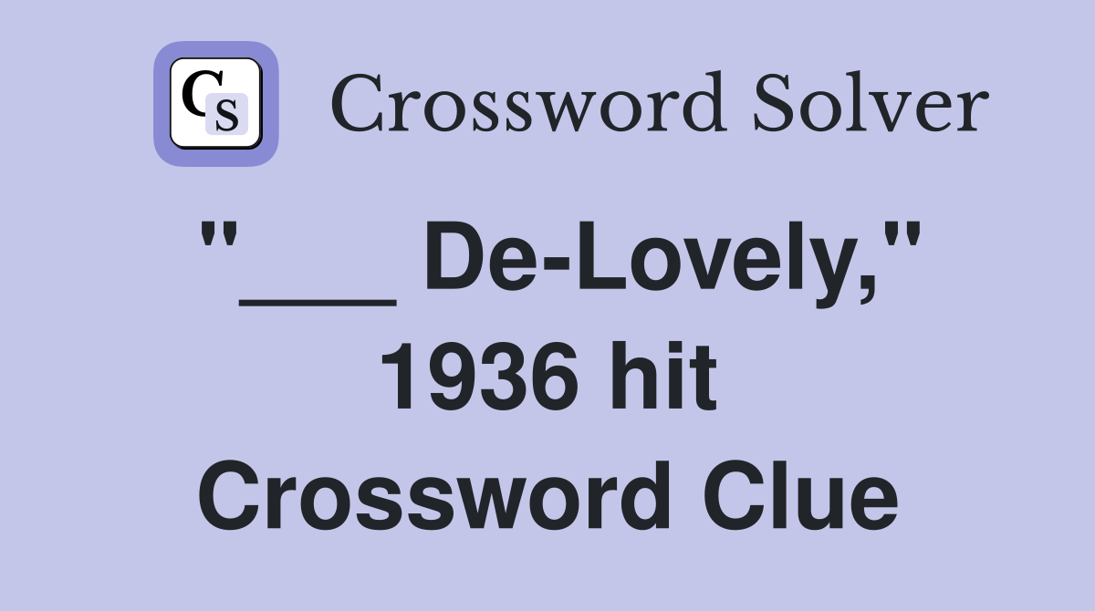 "___ De-Lovely," 1936 hit Crossword Clue