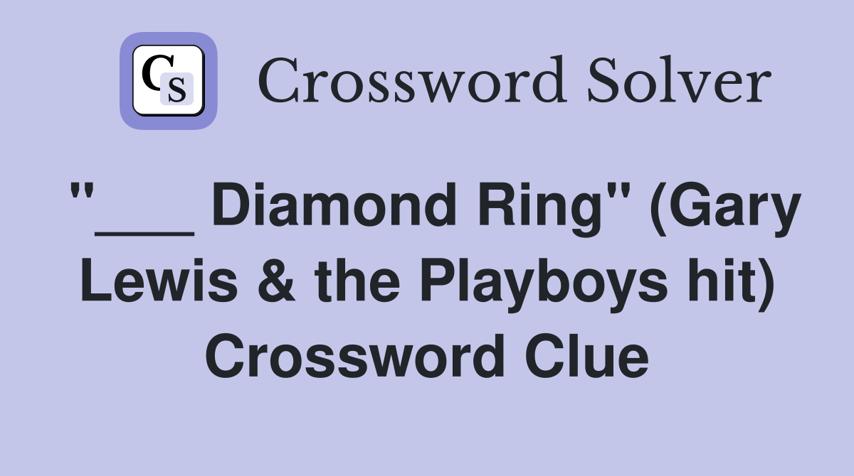 "___ Diamond Ring" (Gary Lewis & the Playboys hit) Crossword Clue