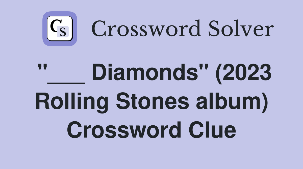 "___ Diamonds" (2023 Rolling Stones album) Crossword Clue