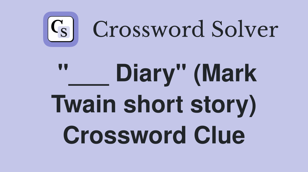 "___ Diary" (Mark Twain short story) Crossword Clue