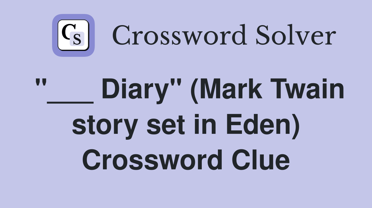 "___ Diary" (Mark Twain story set in Eden) Crossword Clue
