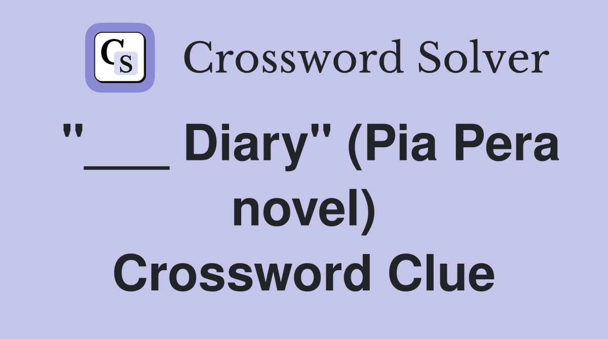 "___ Diary" (Pia Pera novel) Crossword Clue