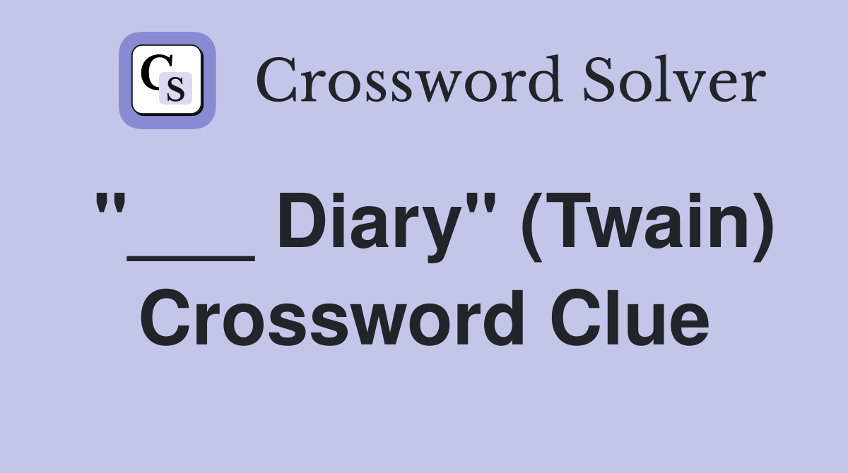 "___ Diary" (Twain) Crossword Clue