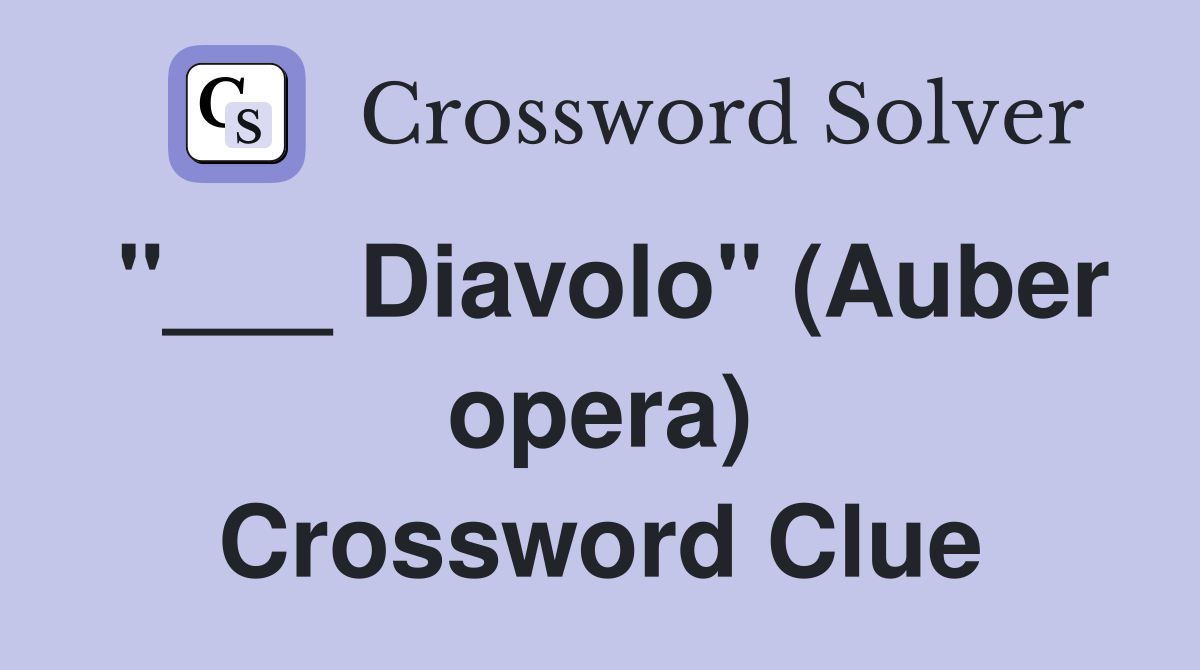 "___ Diavolo" (Auber opera) Crossword Clue