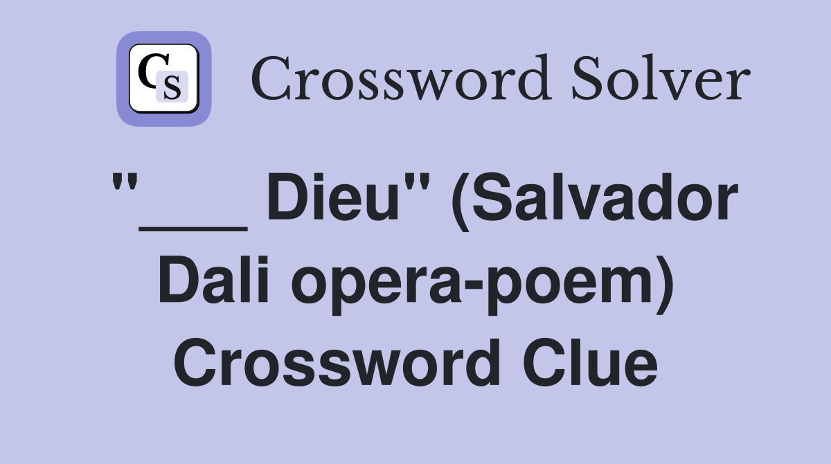 "___ Dieu" (Salvador Dali opera-poem) Crossword Clue