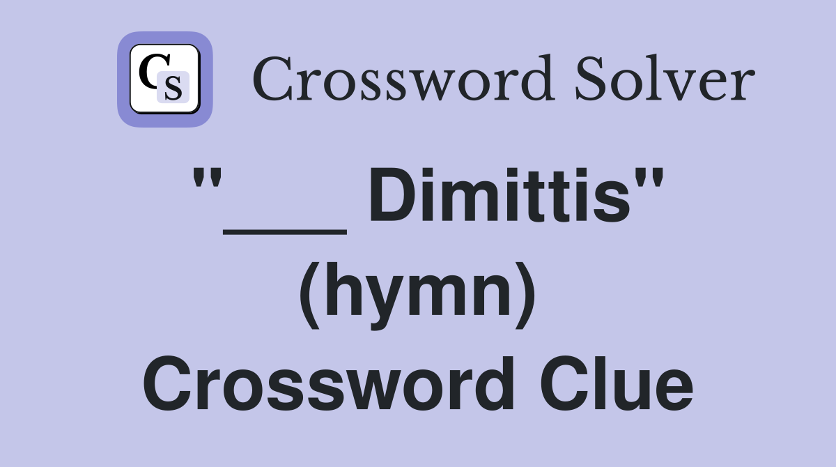 "___ Dimittis" (hymn) Crossword Clue
