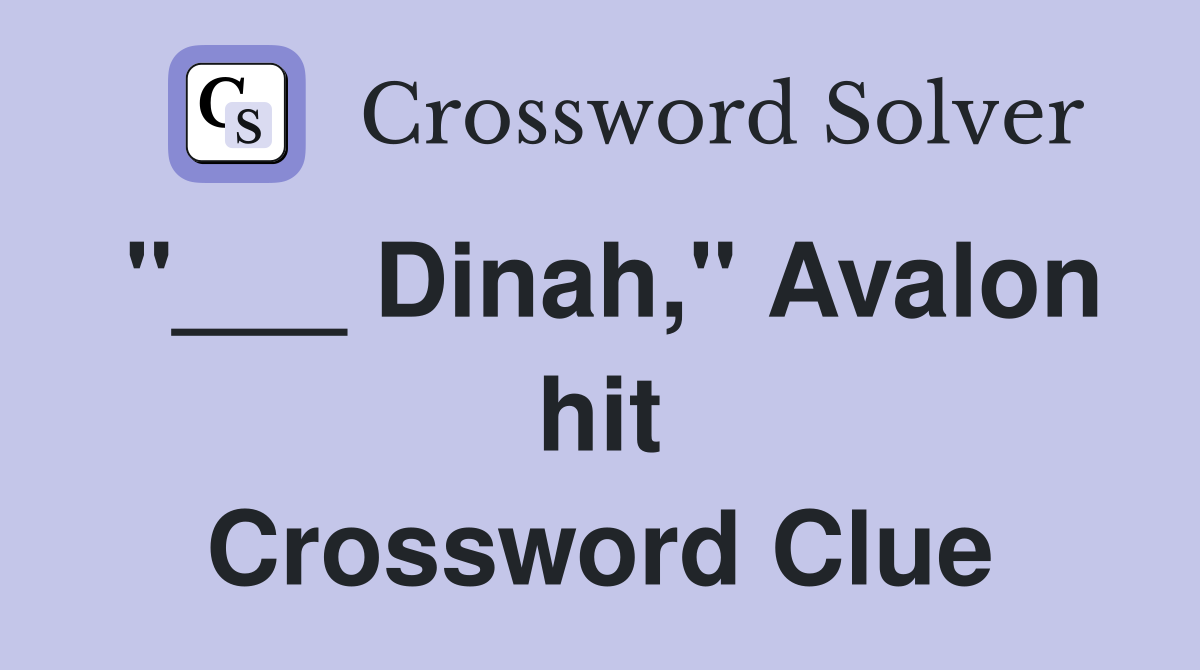 "___ Dinah," Avalon hit Crossword Clue