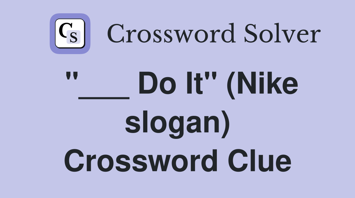 "___ Do It" (Nike slogan) Crossword Clue