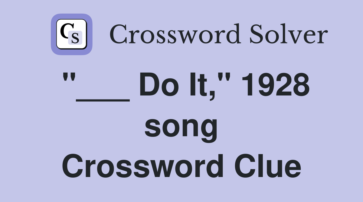 "___ Do It," 1928 song Crossword Clue