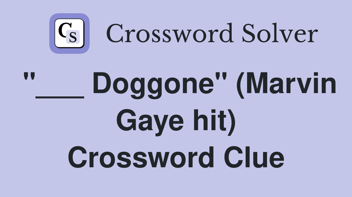 "___ Doggone" (Marvin Gaye hit) Crossword Clue