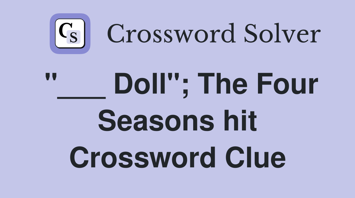 "___ Doll"; The Four Seasons hit Crossword Clue