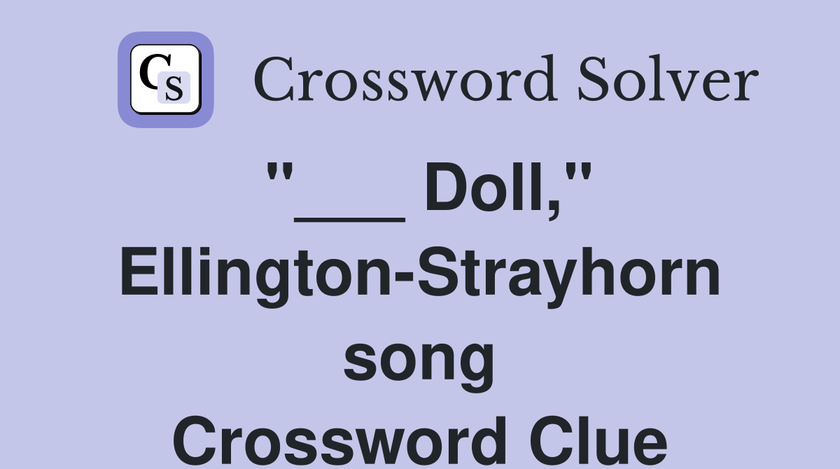 "___ Doll," Ellington-Strayhorn song Crossword Clue