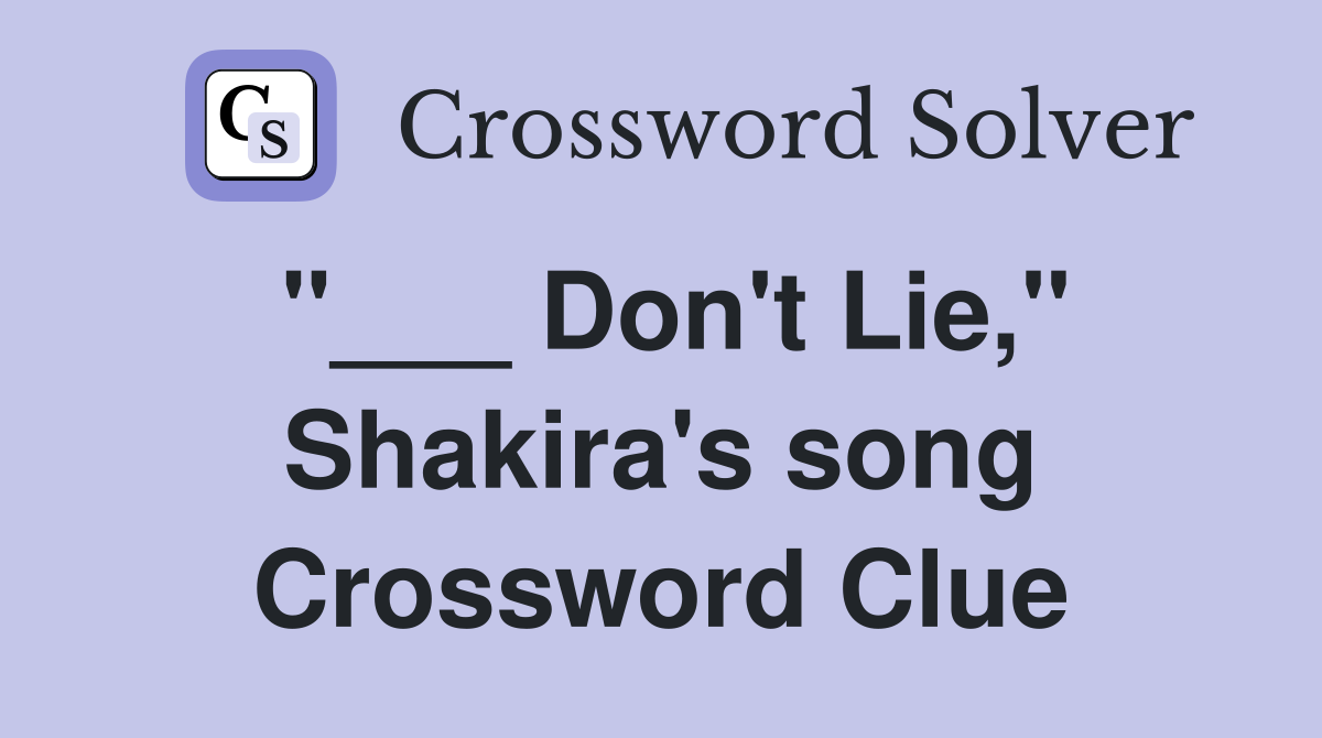 "___ Don't Lie," Shakira's song Crossword Clue