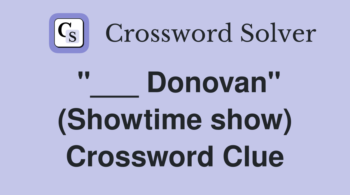 "___ Donovan" (Showtime show) Crossword Clue