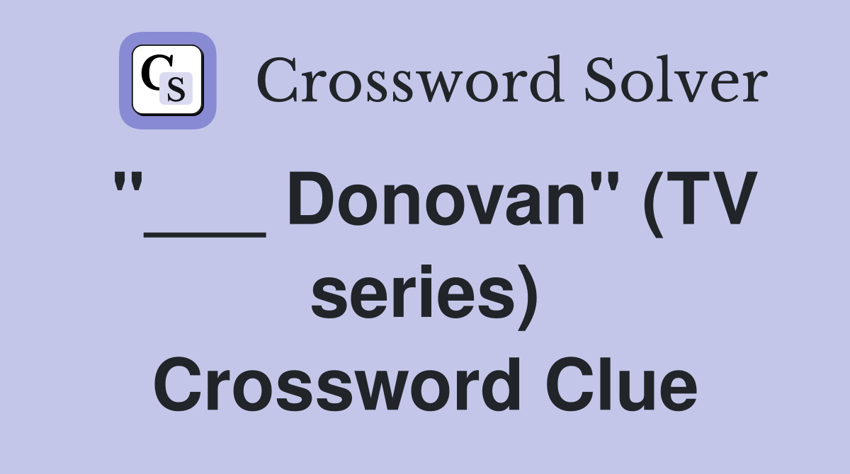 "___ Donovan" (TV series) Crossword Clue