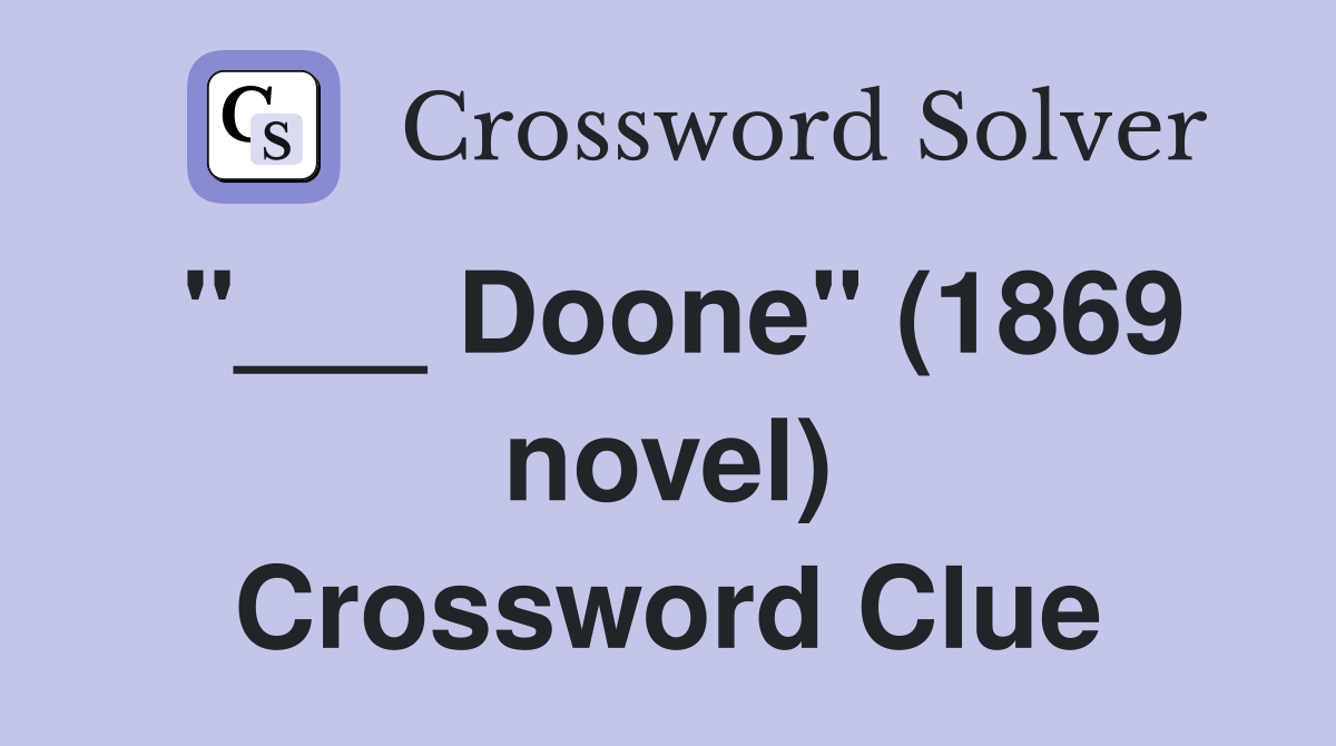 "___ Doone" (1869 novel) Crossword Clue