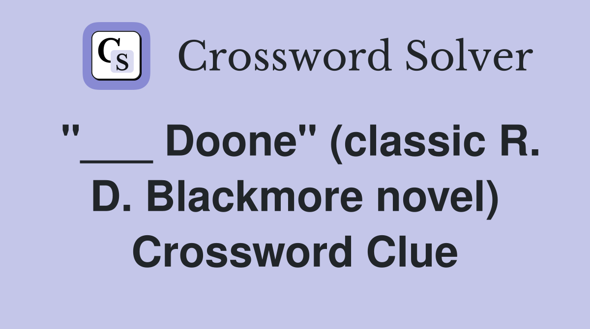 "___ Doone" (classic R. D. Blackmore novel) Crossword Clue