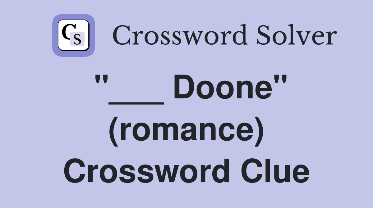 "___ Doone" (romance) Crossword Clue