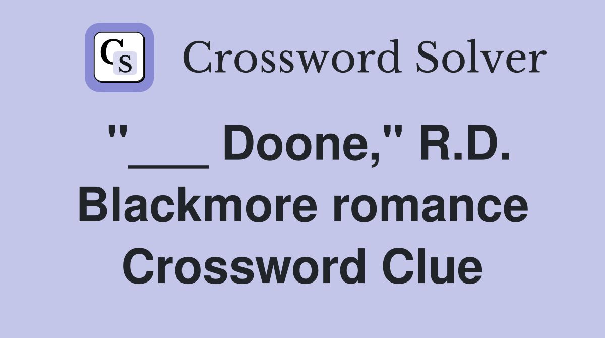 "___ Doone," R.D. Blackmore romance Crossword Clue