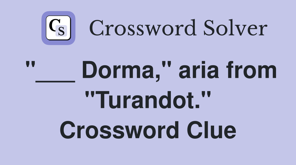 "___ Dorma," aria from "Turandot." Crossword Clue