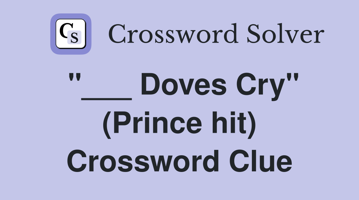 "___ Doves Cry" (Prince hit) Crossword Clue