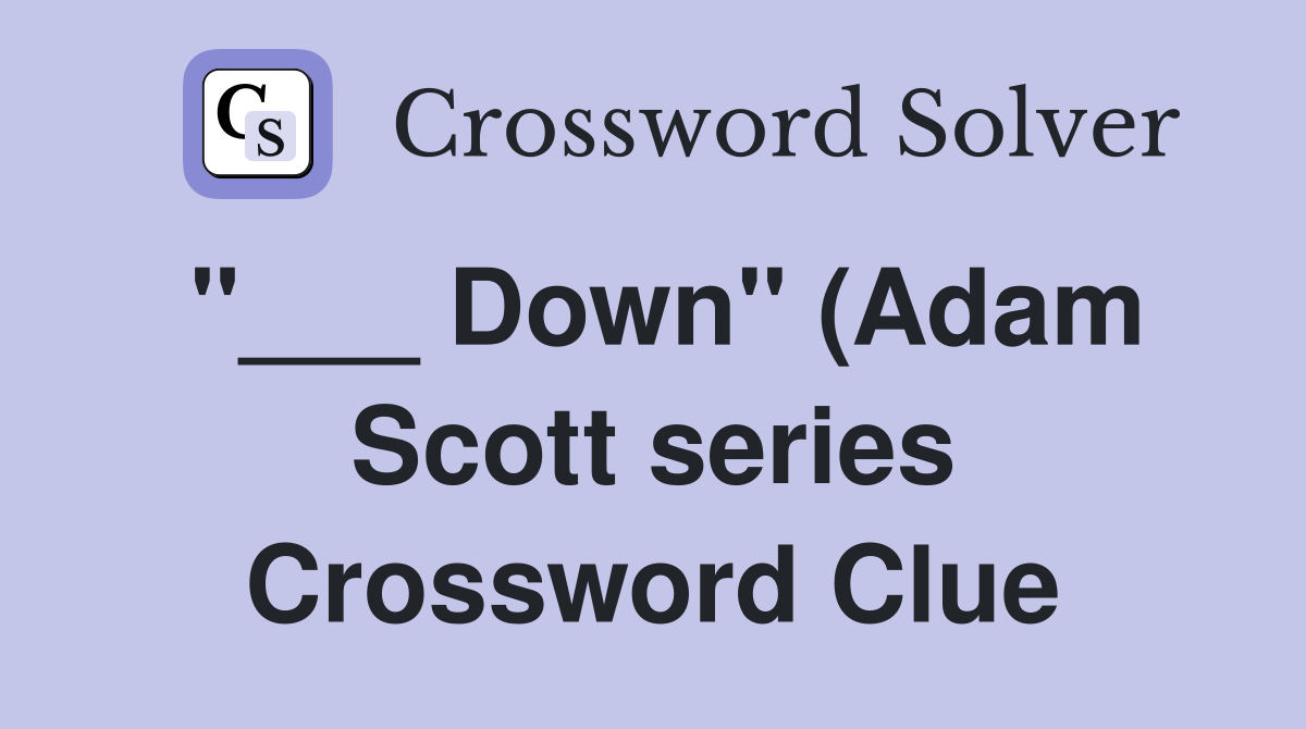 Down quot (Adam Scott series) Crossword Clue Answers Crossword Solver Down quot (Adam Scott series) Crossword Clue Answers Crossword Solver