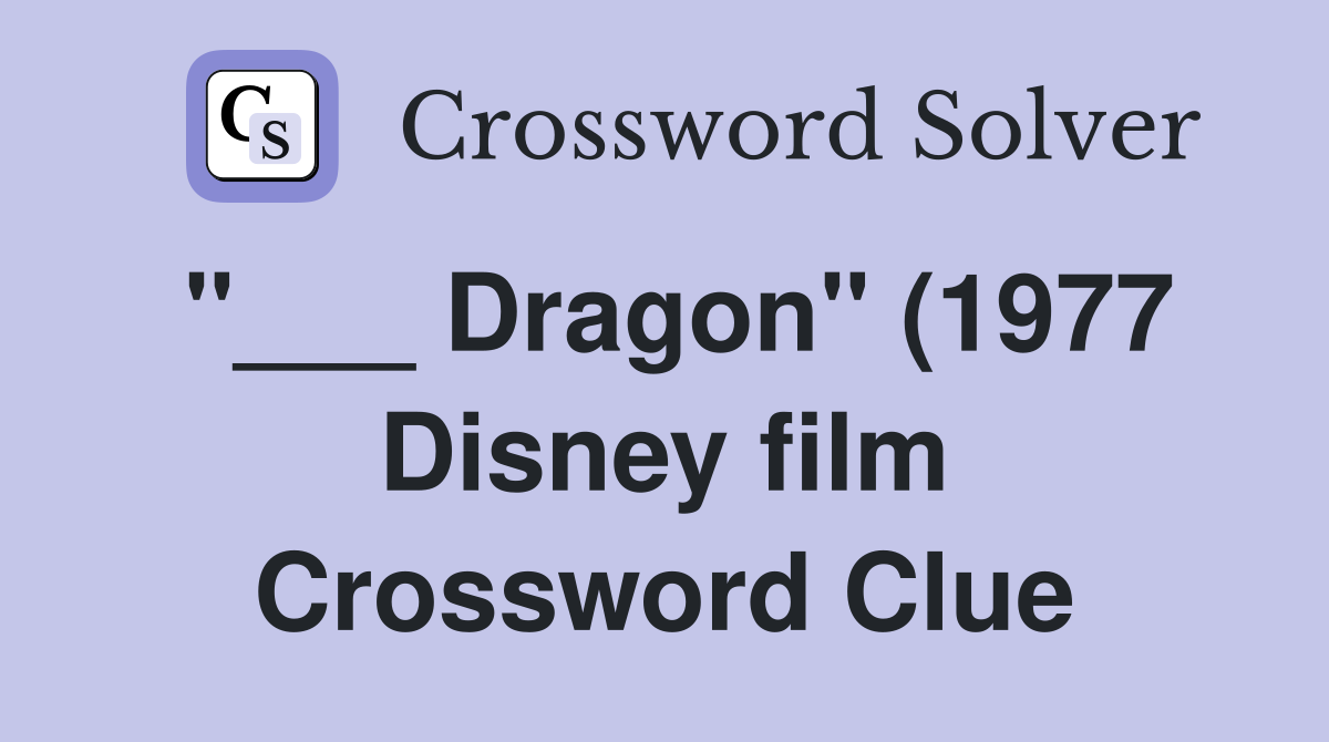 Dragon quot (1977 Disney film) Crossword Clue Answers Crossword Solver Dragon quot (1977 Disney film) Crossword Clue Answers Crossword Solver