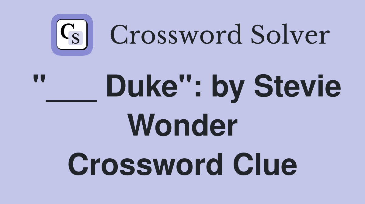 "___ Duke": by Stevie Wonder Crossword Clue