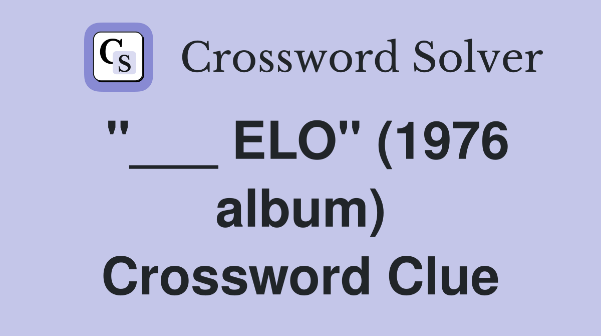"___ ELO" (1976 album) Crossword Clue