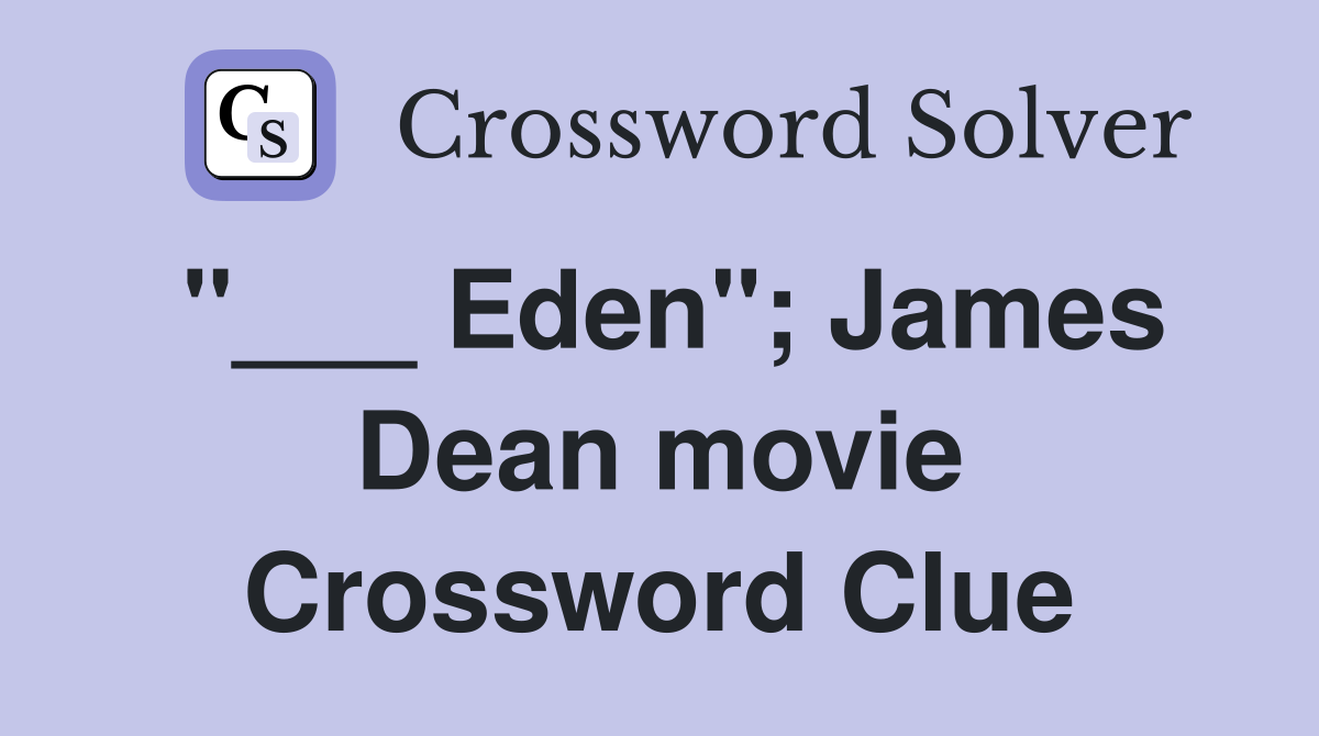 "___ Eden"; James Dean movie Crossword Clue