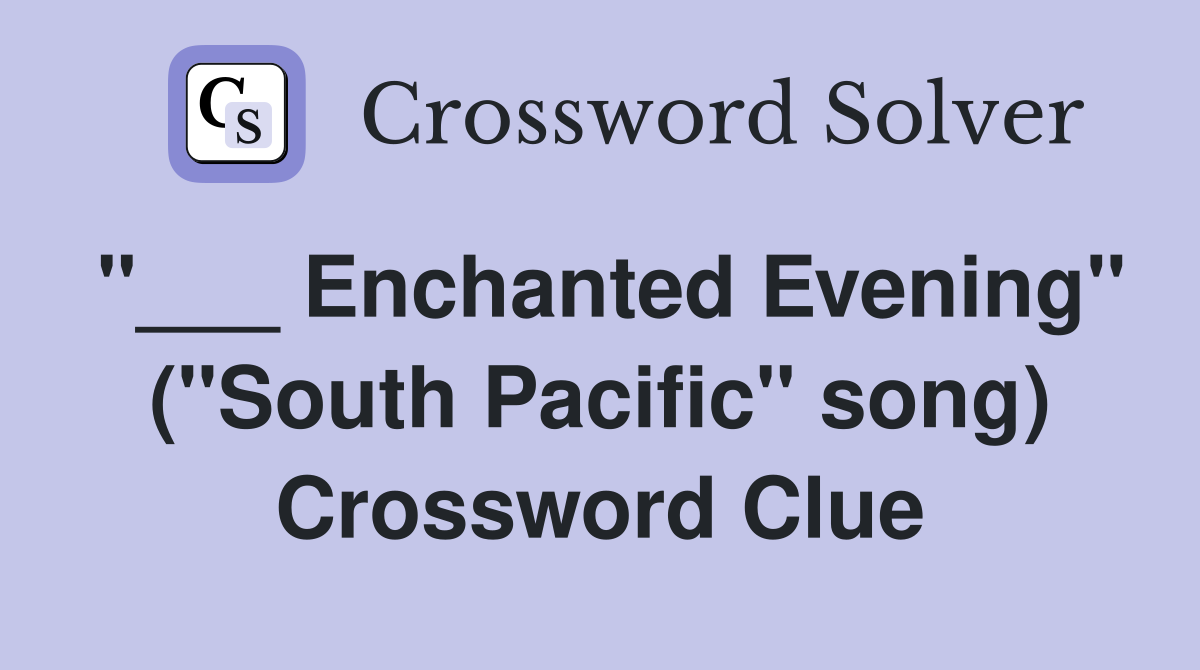 "___ Enchanted Evening" ("South Pacific" song) Crossword Clue