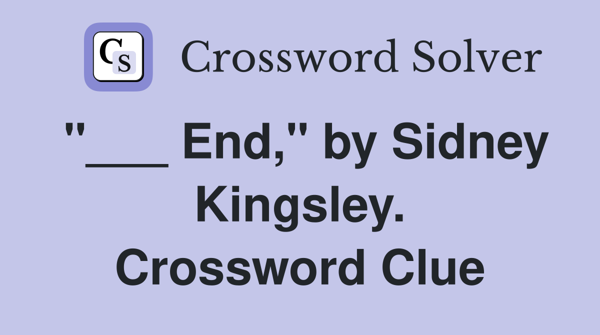 "___ End," by Sidney Kingsley. Crossword Clue