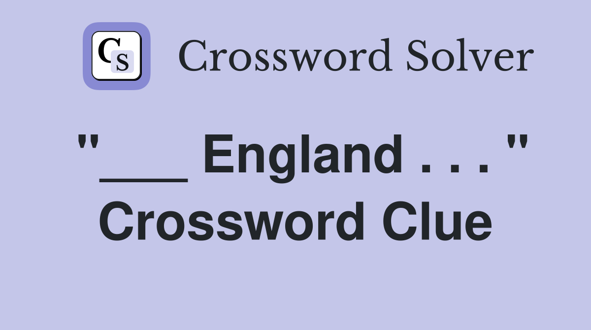 "___ England . . . " Crossword Clue