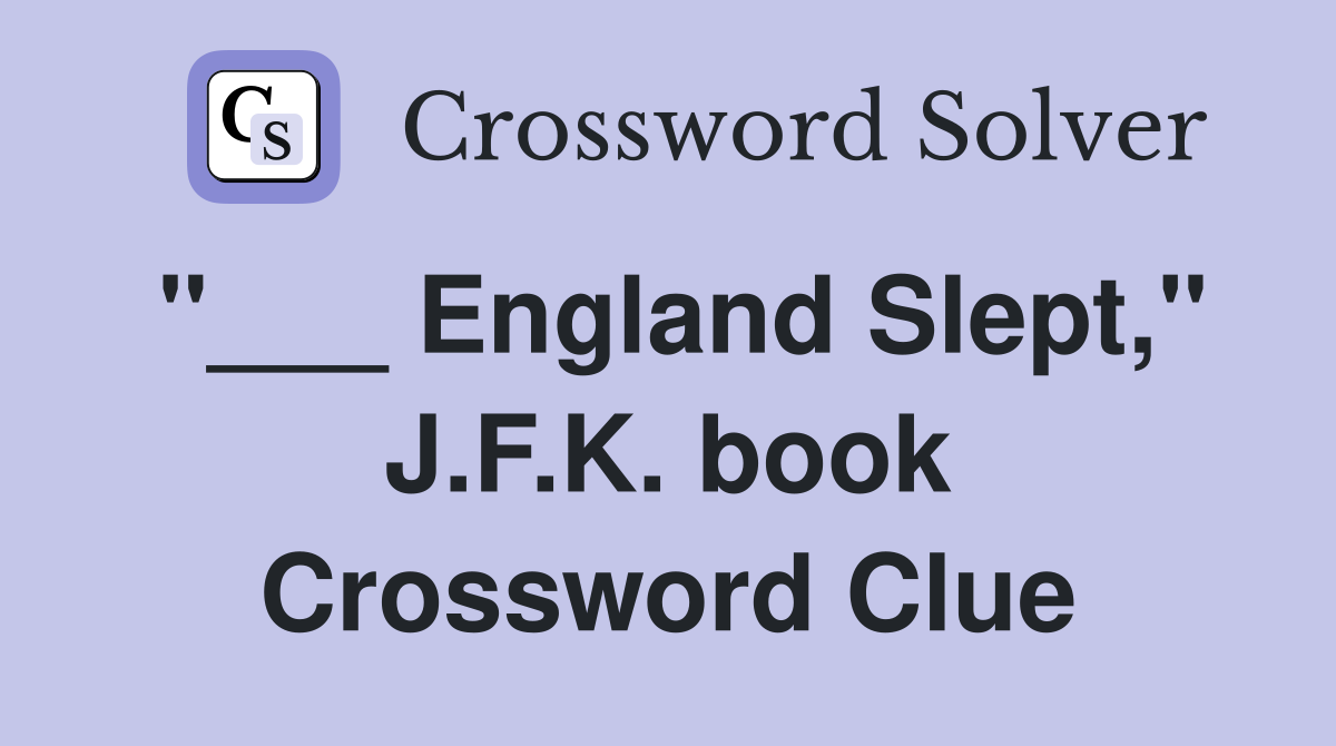 "___ England Slept," J.F.K. book Crossword Clue