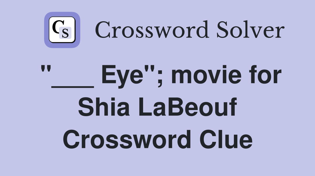 "___ Eye"; movie for Shia LaBeouf Crossword Clue