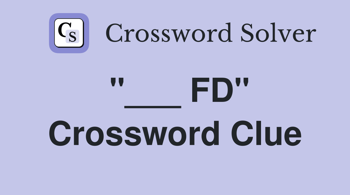 "___ FD" Crossword Clue