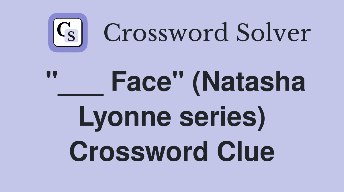 "___ Face" (Natasha Lyonne series) Crossword Clue